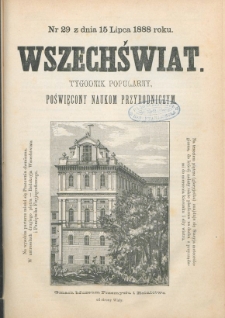 Wszechświat : Tygodnik popularny, poświęcony naukom przyrodniczym, 1888, T. 7, nr 29