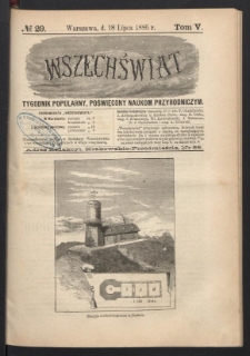 Wszechświat : Tygodnik popularny, poświęcony naukom przyrodniczym, 1886, T. 5, nr 29