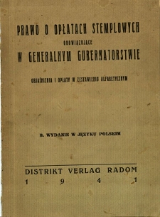 Prawo o opłatach stemplowych obowiązujących w Generalnym Gubernatorstwie : objaśnienia i opłaty w zestawieniu alfabetycznym