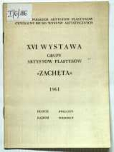 XVI Wystawa Grupy Artystów Plastyków "Zachęta"