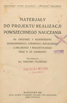 Materjały do projektu realizacji powszechnego nauczania na obszarze 5 województw : warszawskiego, łódzkiego, kieleckiego, lubelskiego i białostockiego oraz m. st. Warszawy