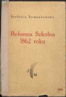 Reforma szkolna 1862 roku : organizacja szkolnictwa elementarnego