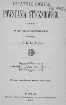 Ostatnie chwile powstania styczniowego: na podstawie autentycznych źródeł T.4