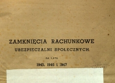 Zamknięcia rachunkowe ubezpieczalni społecznych za lata 1945, 1946 i 1947