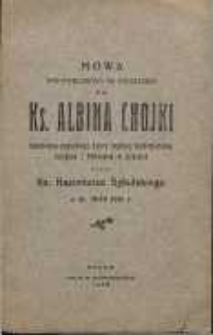 Mowa wypowiedziana na pogrzebie śp. ks. Albina Chojki szambelana papieskiego, kanon. Kapituły sandomierskiej , dziekana i proboszcza w Końskich