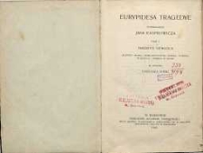 Eurypidesa Tragedye. T. 1. Tragedye niewieście