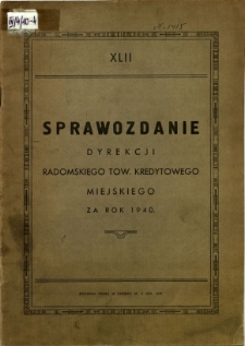 Sprawozdanie Dyrekcji Towarzystwa Kredytowego miasta Radomia za rok 1940