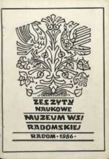Zeszyty Naukowe Muzeum Wsi Radomskiej, 1986, T.1