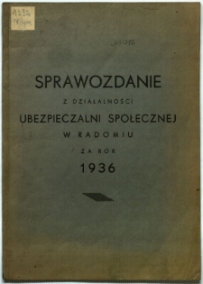 Sprawozdanie z działalności Ubezpieczalni Społecznej w Radomiu za rok 1936