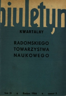 Biuletyn Kwartalny Radomskiego Towarzystwa Naukowego, 1966, T. 3, z. 3