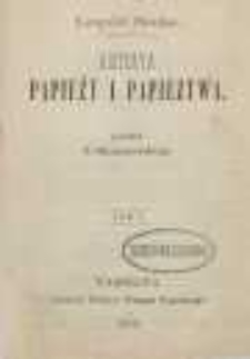 Historya Papieży i papieztwa. T. 1