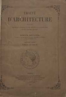 Traité d’architecture contenant des notions générales sur les principes de la construction et sur l’histotre de l’art. Cz. 1 : Eléments des édifices