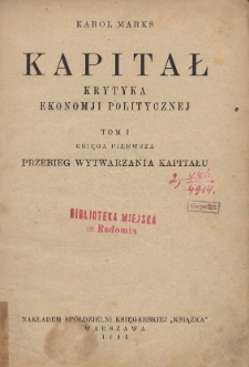 Kapitał : krytyka ekonomii politycznej. T. 1. Ks. 1. Przebieg wytwarzania kapitału