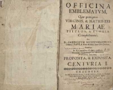 Officina emblematum quæ præcipuos Virgis [et] Matris Dei Mariae titulos [et] elogia complectuntur