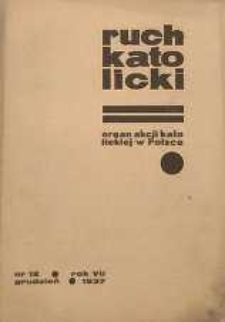 Ruch Katolicki : Organ Akcji Katolickiej w Polsce, 1937, R. 7, nr 12