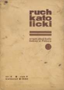 Ruch Katolicki : Organ Akcji Katolickiej w Polsce, 1935, R. 5, nr 4
