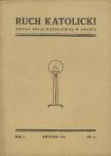 Ruch Katolicki : Organ Akcji Katolickiej w Polsce, 1931, R. 1, nr 4