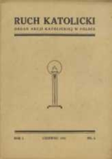 Ruch Katolicki : Organ Akcji Katolickiej w Polsce, 1931, R. 1, nr 6