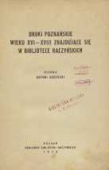 Druki poznańskie w wieku XVI-XVIII znajdujące się w Bibljotece Raczyńskich