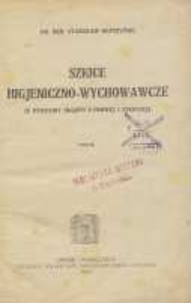 Szkice higjeniczno-wychowawcze (z dziedziny higjeny domowej i szkolnej) T. 2