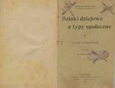 Szlaki dziejowe a typy społeczne. [T. ]1 Szlaki starożytne. : przyczynek do geografii społecznej