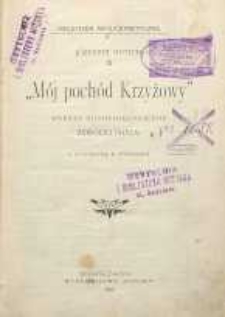 „Mój pochód Krzyżowy” zarysy biograficzne żywota i pracy