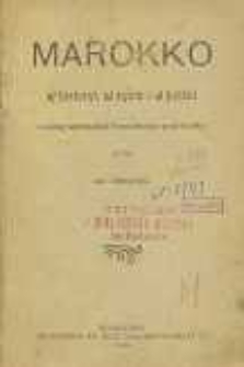 Marokko w historii, w życiu i w pieśni według opowiadań francuskiego podróżnika