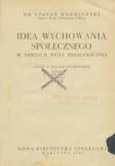 Idea wychowania społecznego w dziejach myśli pedagogicznej : (szkice z historii wychowania)
