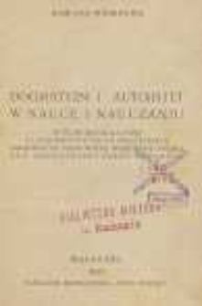 Dogmatyzm i autorytet w nauce i nauczaniu : wykład inauguracyjny na pierwszych kursach świątecznych urządzonych przez Wolną Wszechnicę Polską dla nauczycieli szkół średnich