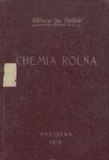 Chemia rolna Cz. 1. Powietrze, gleba dla użytku rolnik&oacute;w praktyk&oacute;w, ogrodnik&oacute;w, szk&oacute;ł rolniczych i ogrodniczych