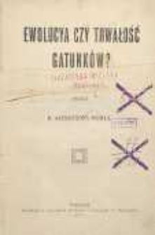Ewolucya czy trwałość gatunków ?