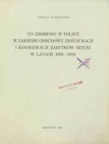 Co zrobiono w Polsce w zakresie odbudowy, restauracji i konserwacji zabytk&oacute;w sztuki w latach 1919-1929
