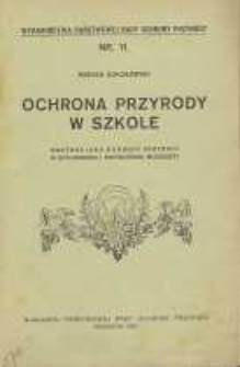 Ochrona przyrody w szkole : wartość ideji ochrony przyrody w wychowaniu i kształceniu młodzieży
