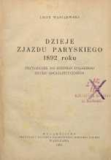 Dzieje zjazdu paryskiego 1892 : przyczynek do historii polskiego ruchu socjalistycznego
