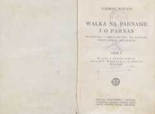 Walka na Parnasie i o Parnas : materiały i opracowania do dziejów pozytywizmu polskiego Cz.1. Walka z epigonizmem : poglądy, wskazania, nadzieje i wróżby