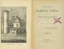 Sprawa Zygmunta Unruga : epizod historyczny z czasów saskich 1715-1740 T. 1