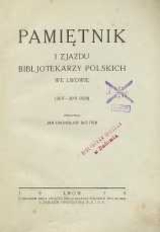 Pamiętnik I Zjazdu Bibljotekarzy Polskich we Lwowie : 26.V-29.V 1928
