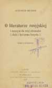 O literaturze rosyjskiej i naszym do niej stosunku dziś i lat temu trzysta : szkic literacki