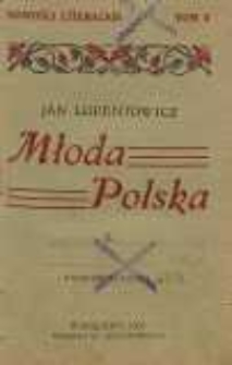 Młoda Polska 1. Porozumienie z czytelnikiem ; Młoda Polska i t. z. Modernizm ; Krystalizacje programów ; Miriam i „Chimera” ; Antoni Lange ; Jan Kasprowicz