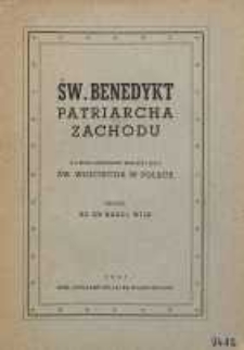 Św. Benedykt patriarcha Zachodu z uwzględnieniem wielkiej roli św.Wojciecha w Polsce