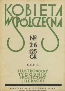 Kobieta wsp&oacute;łczesna : Ilustrowany tygodnik społeczno-literacki, 1928, R. 2, nr 26