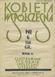 Kobieta wsp&oacute;łczesna : Ilustrowany tygodnik społeczno-literacki, 1931, R. 5, nr 6