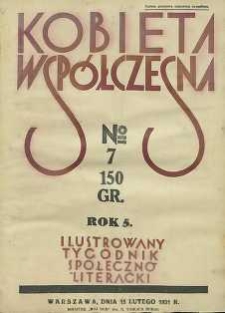 Kobieta wsp&oacute;łczesna : Ilustrowany tygodnik społeczno-literacki, 1931, R. 5, nr 7