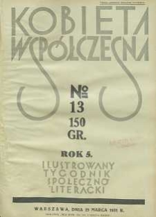 Kobieta wsp&oacute;łczesna : Ilustrowany tygodnik społeczno-literacki, 1931, R. 5, nr 13