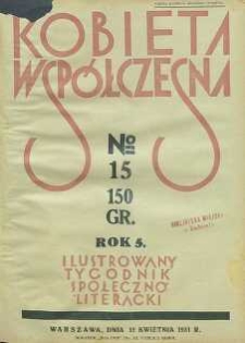 Kobieta wsp&oacute;łczesna : Ilustrowany tygodnik społeczno-literacki, 1931, R. 5, nr 15