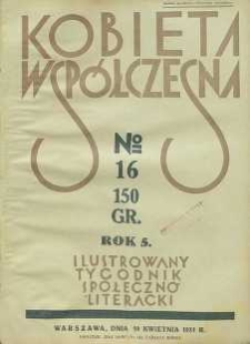 Kobieta wsp&oacute;łczesna : Ilustrowany tygodnik społeczno-literacki, 1931, R. 5, nr 16