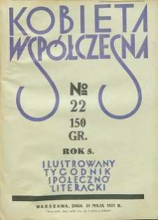 Kobieta wsp&oacute;łczesna : Ilustrowany tygodnik społeczno-literacki, 1931, R. 5, nr 22