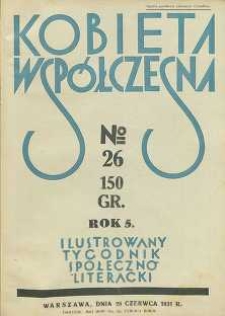 Kobieta wsp&oacute;łczesna : Ilustrowany tygodnik społeczno-literacki, 1931, R. 5, nr 26