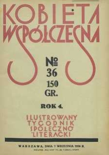 Kobieta wsp&oacute;łczesna : Ilustrowany tygodnik społeczno-literacki, 1930, R. 4, nr 36
