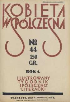 Kobieta wsp&oacute;łczesna : Ilustrowany tygodnik społeczno-literacki, 1930, R. 4, nr 44